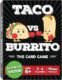 Taco vs Burrito – The Wildly Popular Surprisingly Strategic Card Game
